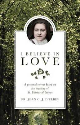 #ad I Believe in Love: A Personal Retreat Based on the Teaching of St. Thß©rß GOOD $9.87
