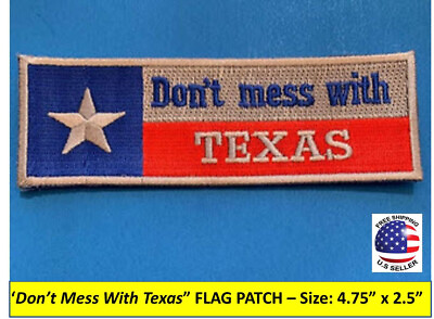 #ad DON#x27;T MESS WITH TEXAS PATCH IRON ON SEW ON STATE FLAG PATCH 4.75quot; x 1.5quot; $4.95