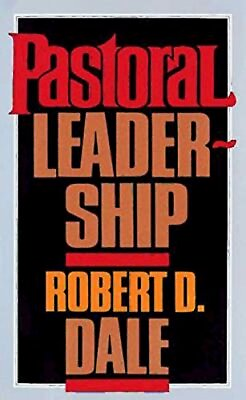 #ad PASTORAL LEADERSHIP: A HANDBOOK OF RESOURCES FOR EFFECTIVE By Robert D. Dale $19.95