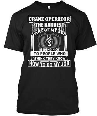 #ad Crane Operator Tough Job The Hardest Part Of My Is T Shirt $55.87