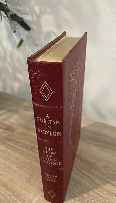 Easton Press A PURITAN IN BABYLON CALVIN COOLIDGE by William Allen White 1986 $22.99