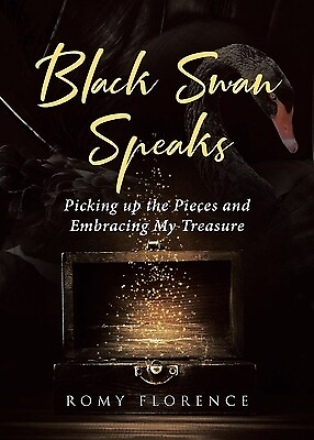 #ad Black Swan Speaks: Picking up the Pieces and Embracing My Treasure Florence Rom $14.95