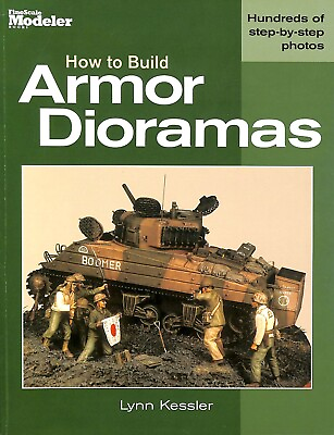 How To Build Armor Dioramas by Lynn Kessler SC 2004 Finescale Modeler $18.00