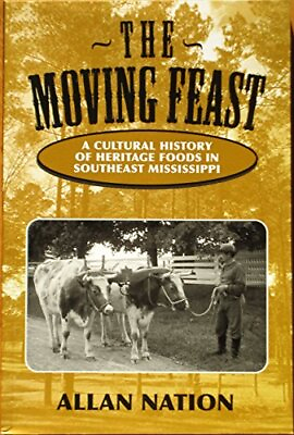 #ad The Moving Feast: A Cultural History of Heritage Foods in Southeast Mississippi $65.90