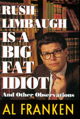 Rush Limbaugh is a Big Fat Idiot and Other Observations Hardcover GOOD $3.51