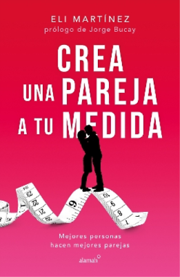 #ad Eli Martínez Crea una pareja a tu medida. Mejores personas hacen mej Paperback $16.17