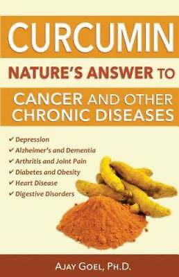 Curcumin: Nature#x27;s Answer to Cancer and Other Chronic Diseases GOOD $3.86