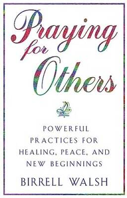 #ad Praying for Others: Powerful Practices for Healing Peace and New Beg GOOD $5.83