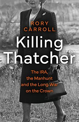 #ad Killing Thatcher: The IRA the Manhunt and the Long... by Carroll Rory Hardback $17.45
