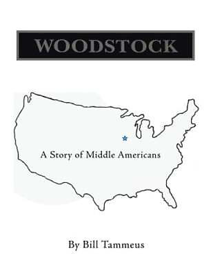 #ad Woodstock: A Story of Middle Americans by Bill Tammeus: New $41.20