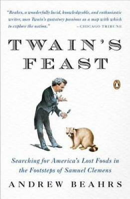#ad Twain#x27;s Feast: Searching for America#x27;s Lost Foods in the Footsteps of Sam GOOD $4.08