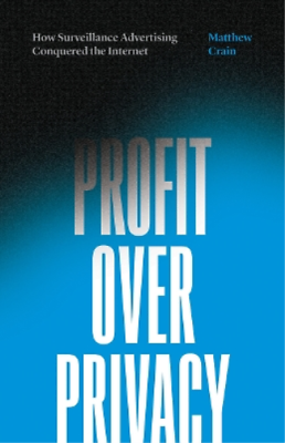#ad Matthew Crain Profit over Privacy Hardback UK IMPORT $144.12