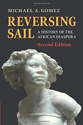 #ad Reversing Sail: A History of the African Diaspora Cambridge Studies on t GOOD $15.88