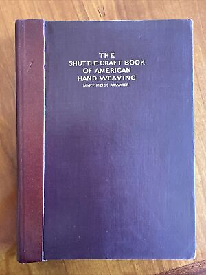 #ad The Shuttle Craft Book Of American Hand Weaving By Mary Meigs Atwater 1933 HC $50.00
